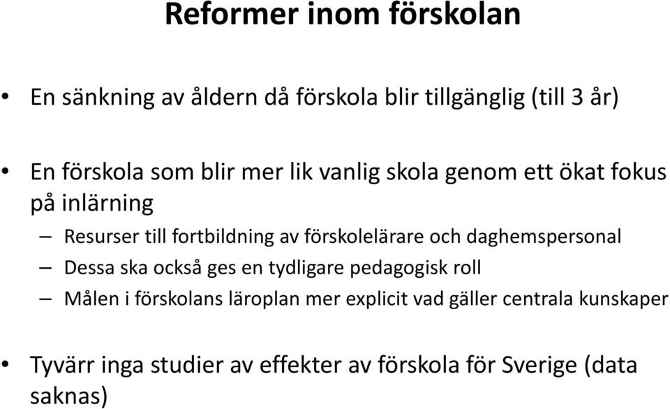 daghemspersonal Dessa ska också ges en tydligare pedagogisk roll Målen åe i förskolans ösoa släroplan äopa mer