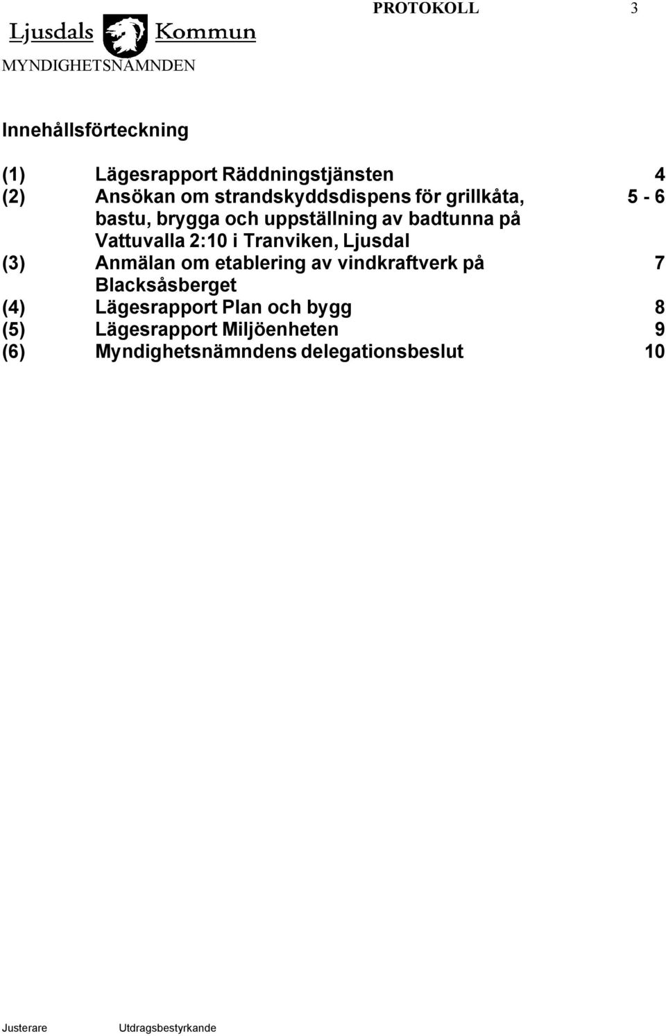 Vattuvalla 2:10 i Tranviken, Ljusdal (3) Anmälan om etablering av vindkraftverk på 7