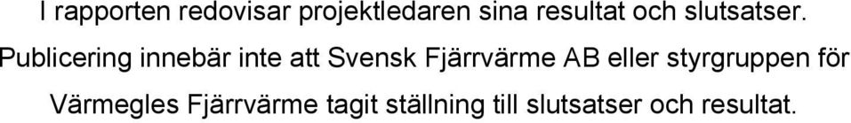 Publicering innebär inte att Svensk Fjärrvärme AB