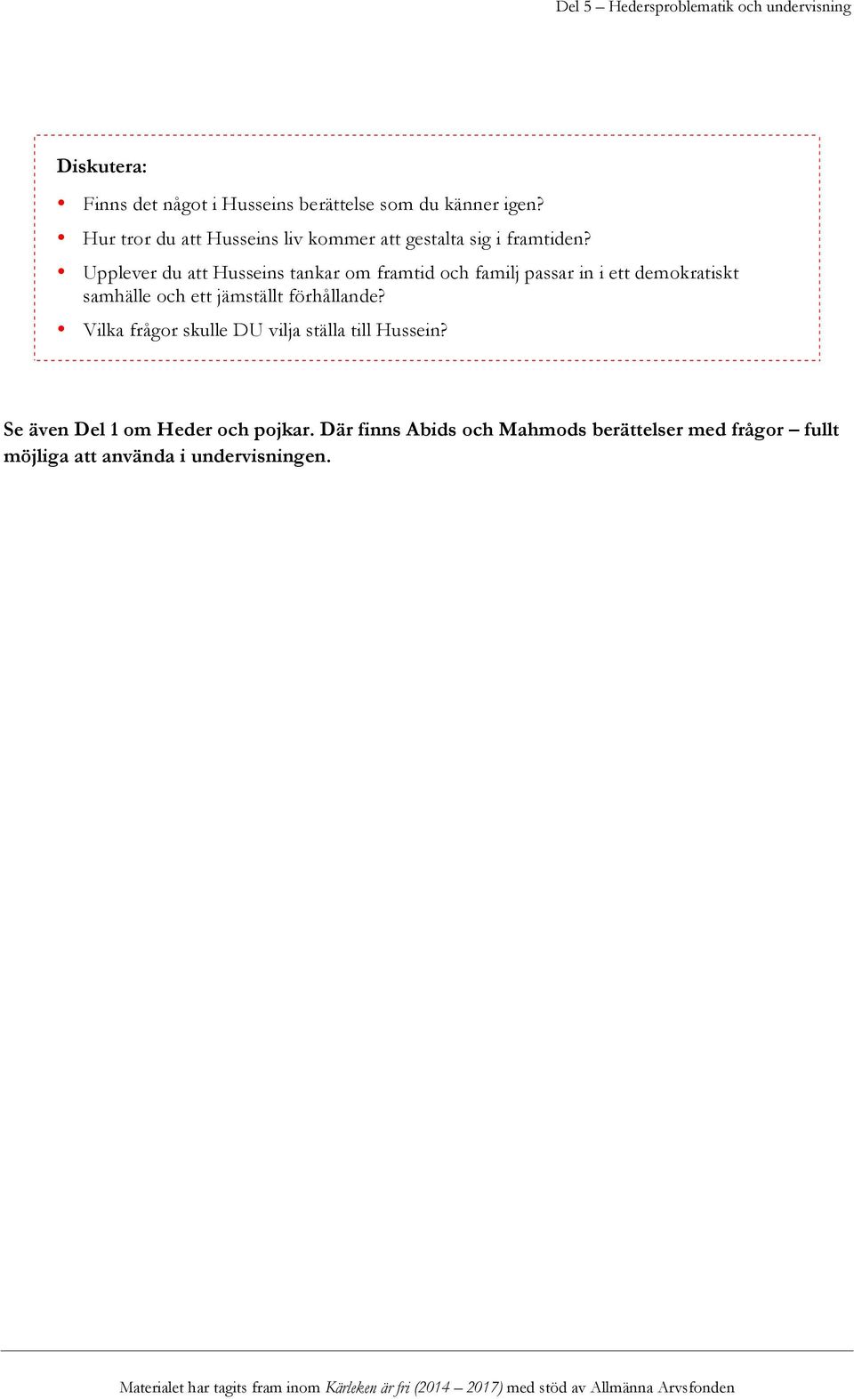 Upplever du att Husseins tankar om framtid och familj passar in i ett demokratiskt samhälle och ett jämställt