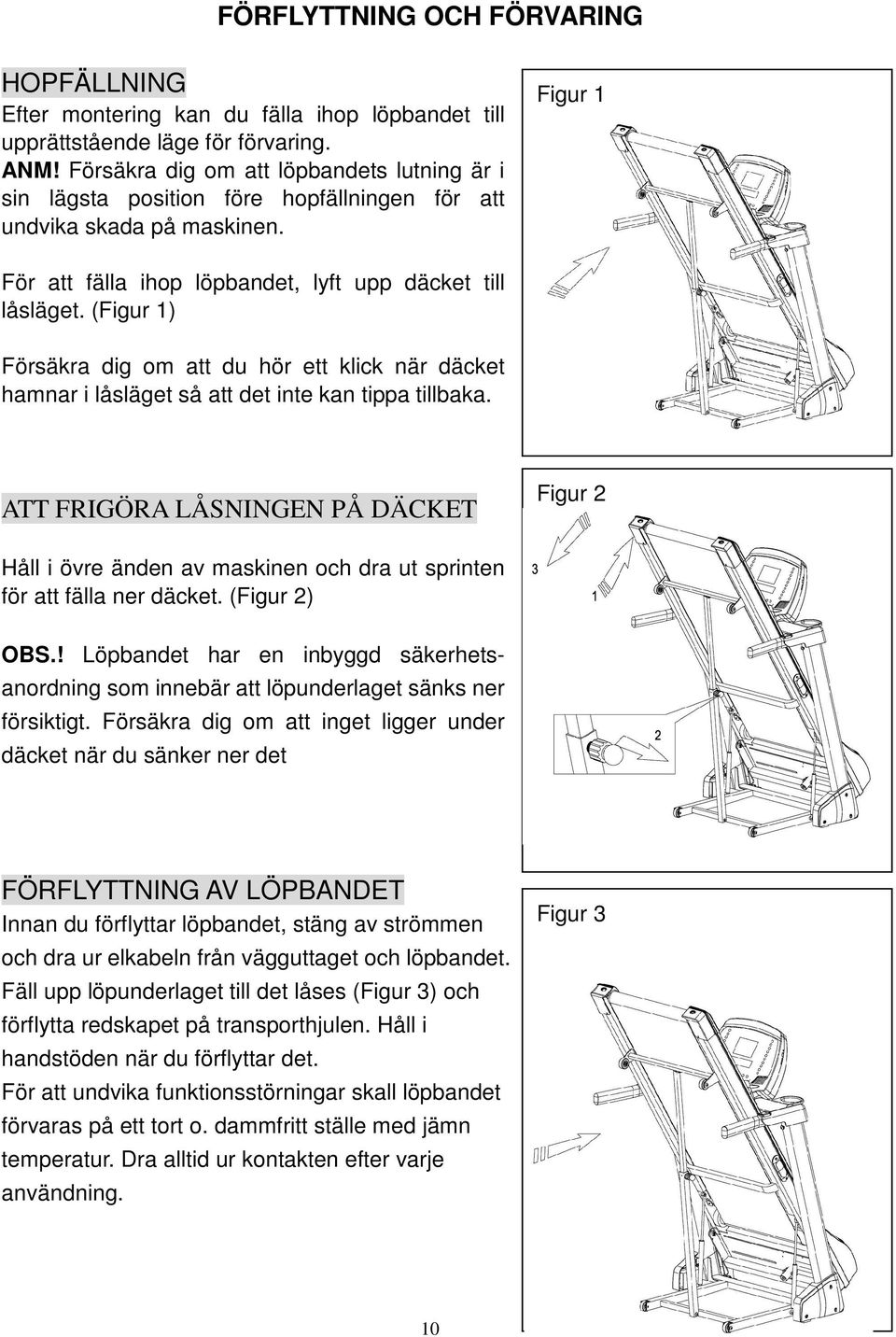 (Figur 1) Försäkra dig om att du hör ett klick när däcket hamnar i låsläget så att det inte kan tippa tillbaka.