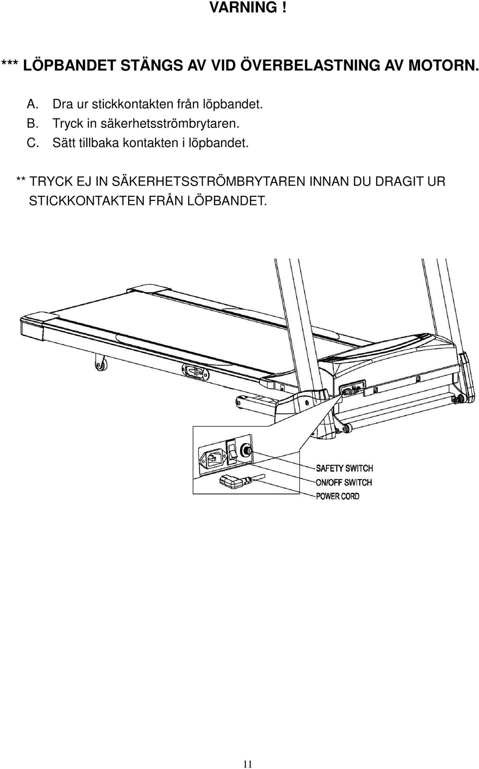 B. Tryck in säkerhetsströmbrytaren. C.