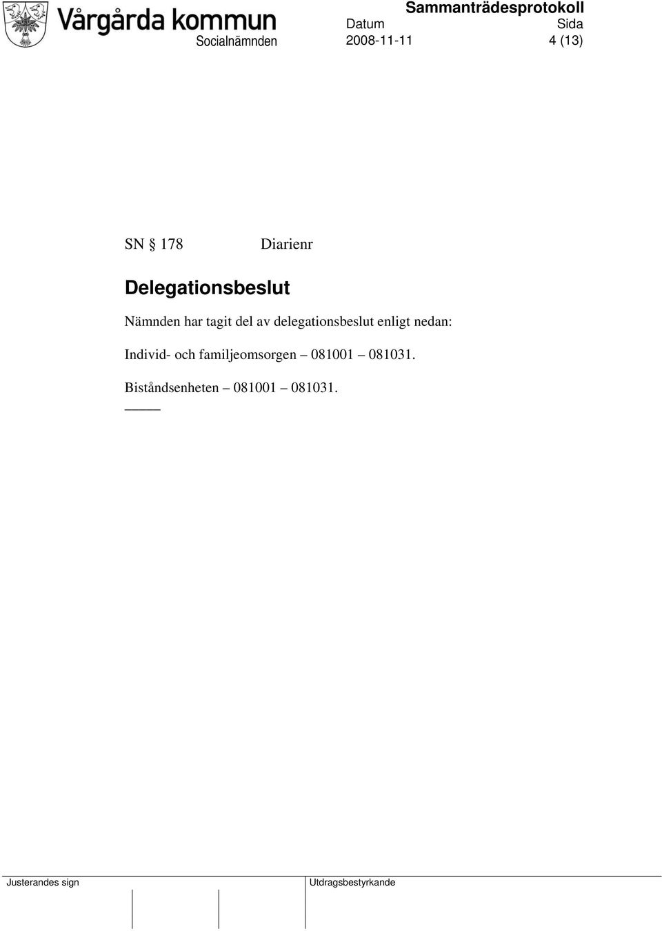 delegationsbeslut enligt nedan: Individ- och