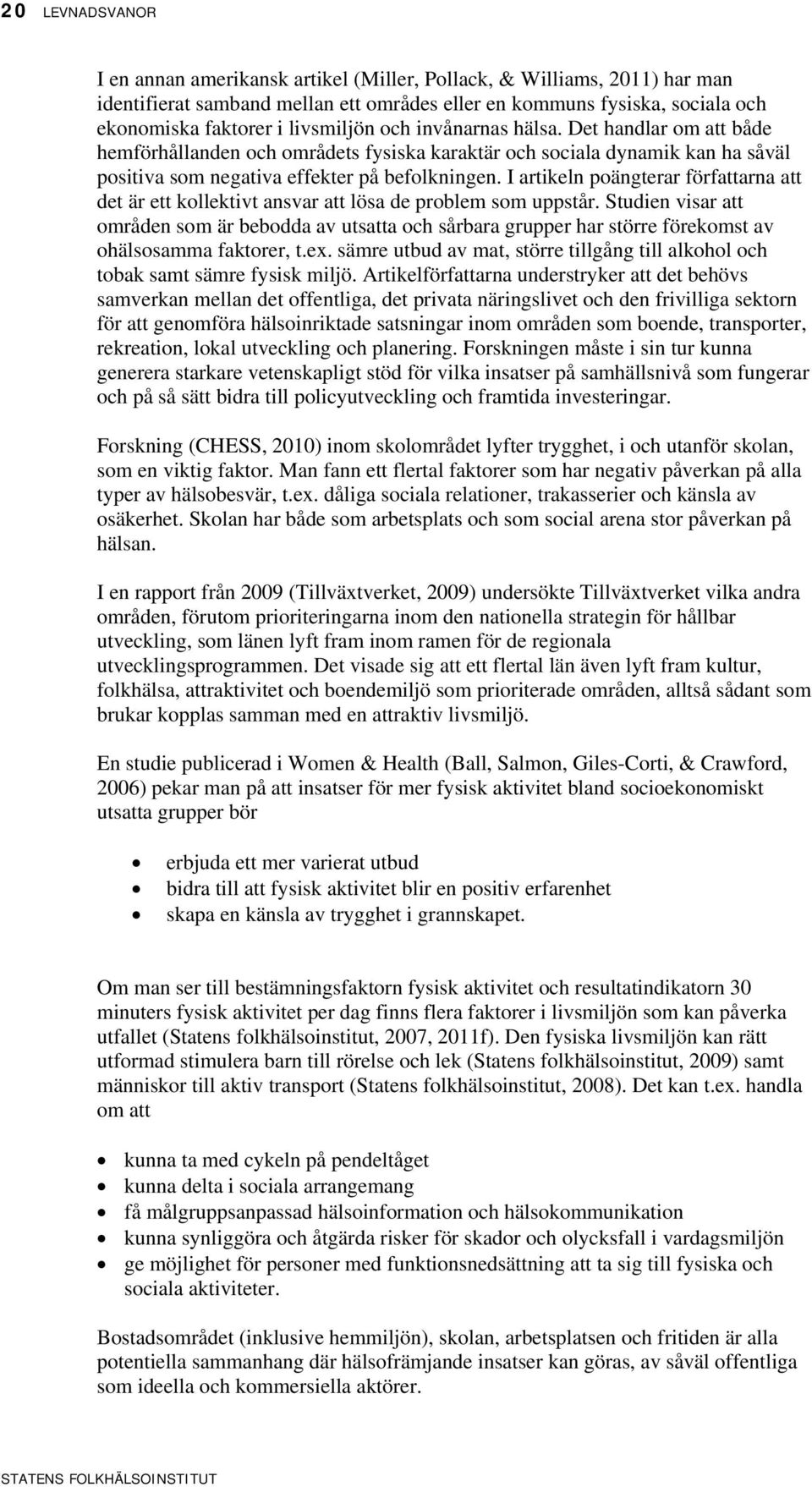 I artikeln poängterar författarna att det är ett kollektivt ansvar att lösa de problem som uppstår.