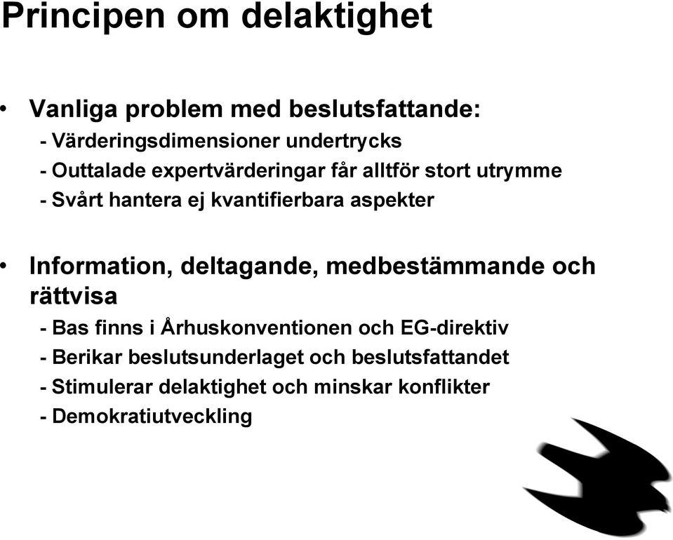 Information, deltagande, medbestämmande och rättvisa - Bas finns i Århuskonventionen och EG-direktiv -
