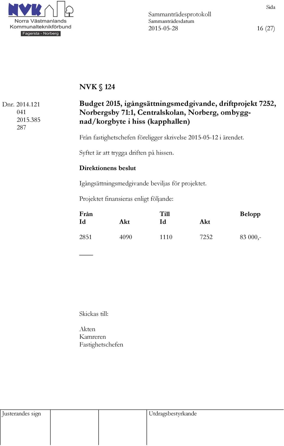 71:1, Centralskolan, Norberg, ombyggnad/korgbyte i hiss (kapphallen) Från