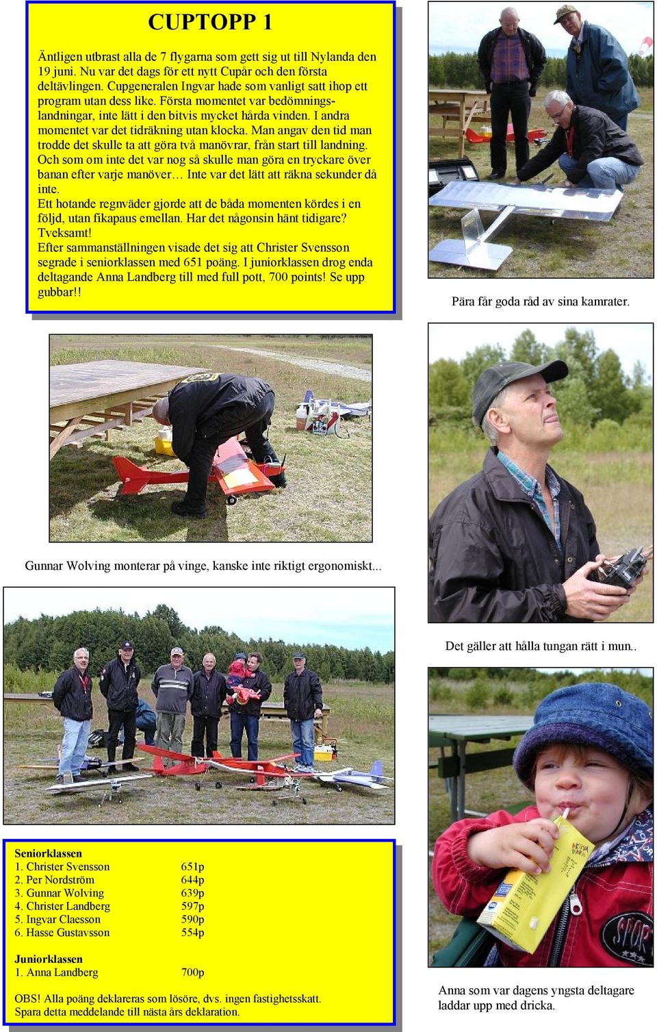 I andra momentet var det tidräkning utan klocka. Man angav den tid man trodde det skulle ta att göra två manövrar, från start till landning.
