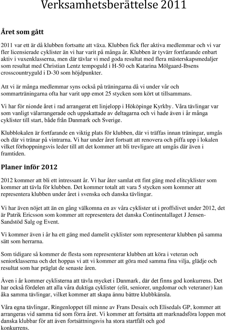 Mölgaard-Ibsens crosscountryguld i D-30 som höjdpunkter.