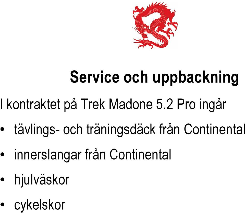 2 Pro ingår tävlings- och träningsdäck