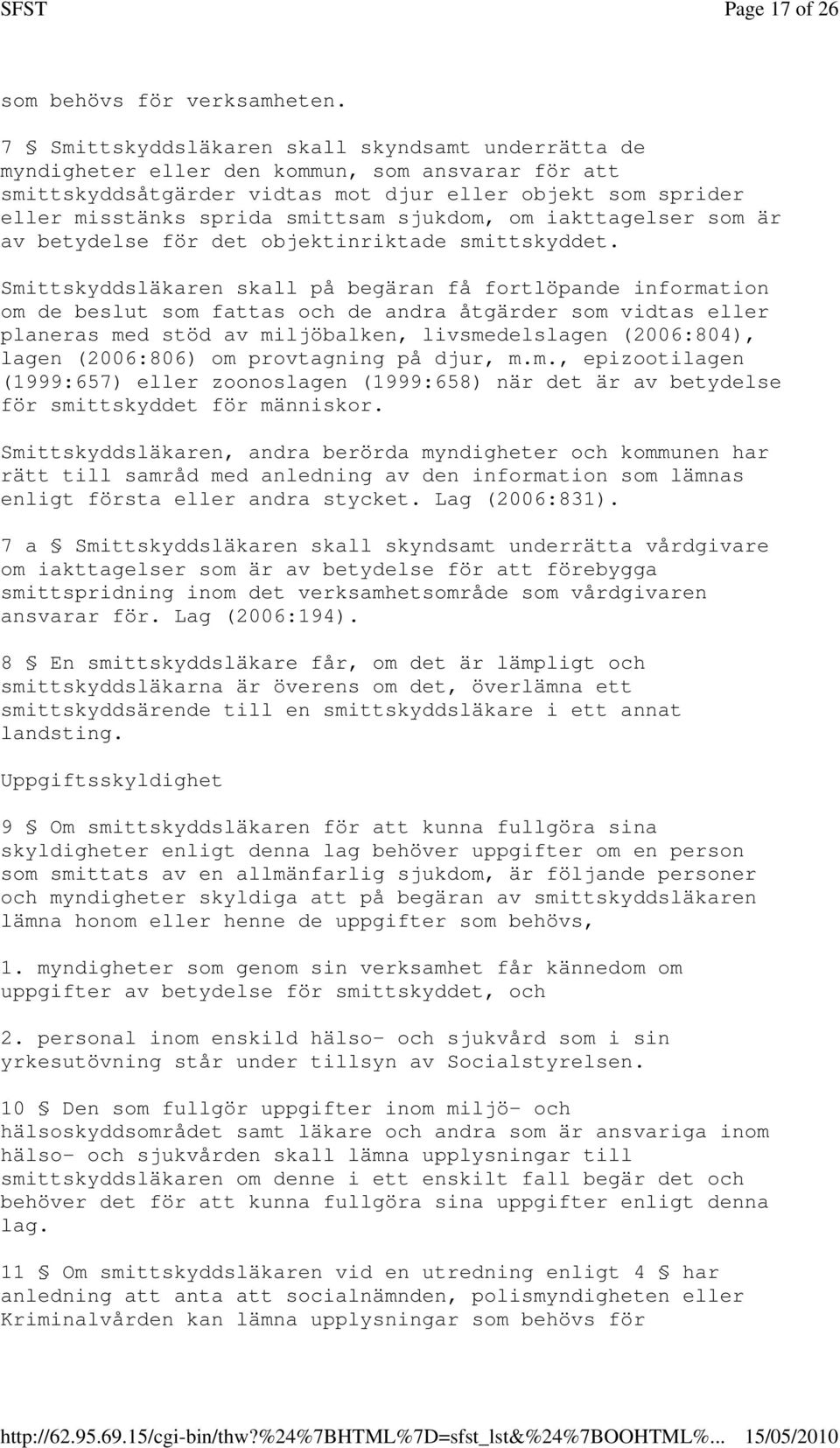 sjukdom, om iakttagelser som är av betydelse för det objektinriktade smittskyddet.