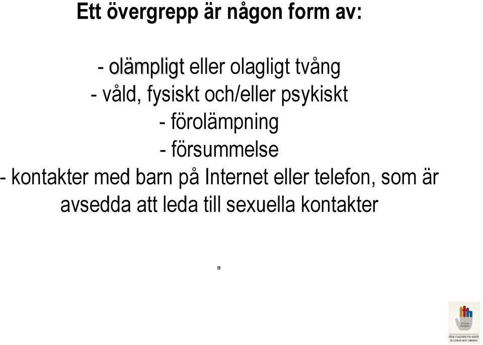 förolämpning - försummelse - kontakter med barn på