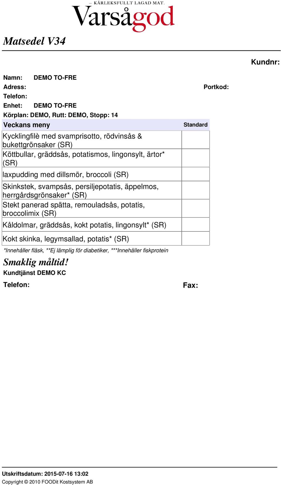 äppelmos, herrgårdsgrönsaker* (SR) Stekt panerad spätta, remouladsås, potatis, broccolimix (SR)