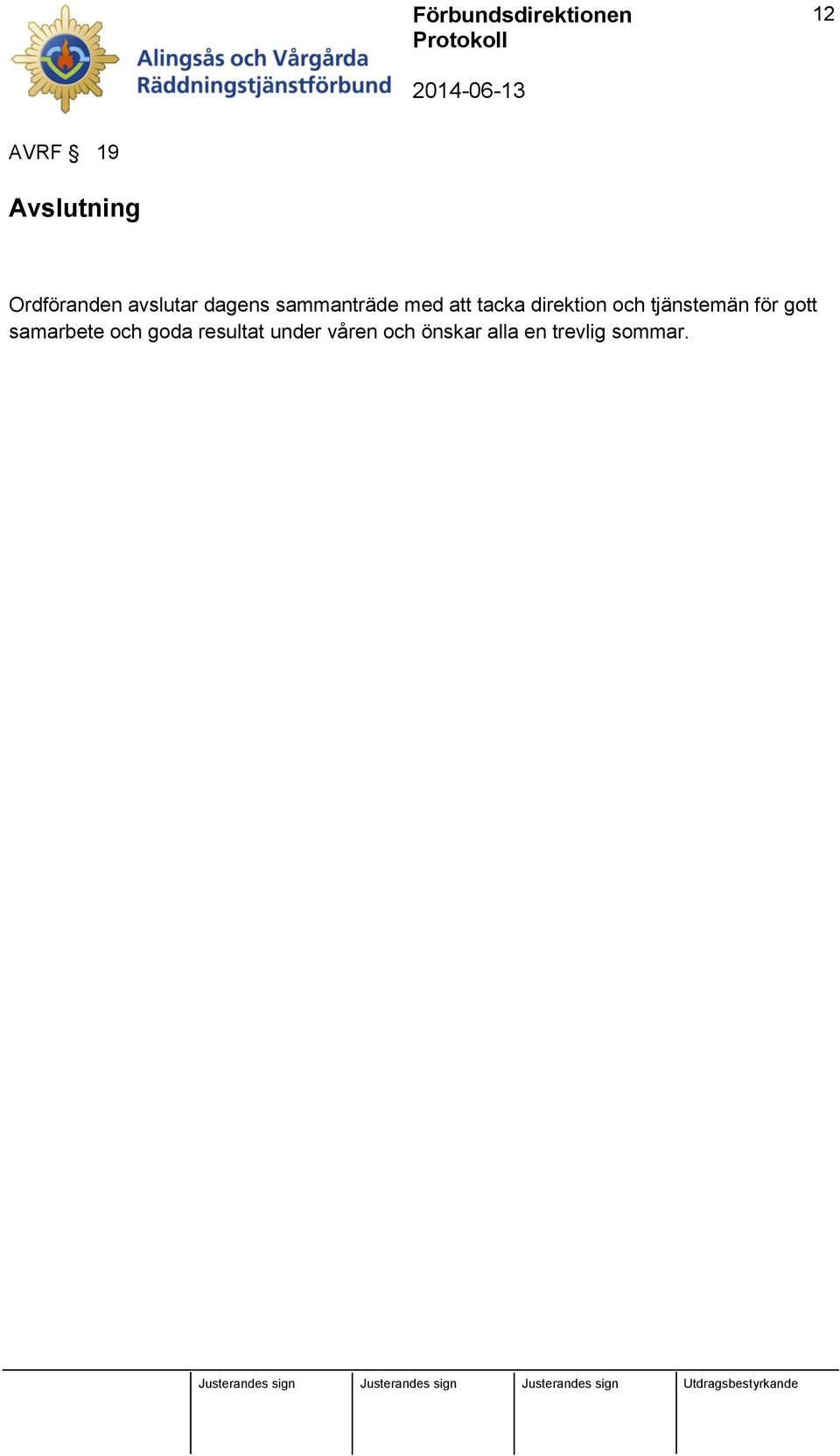 och tjänstemän för gott samarbete och goda