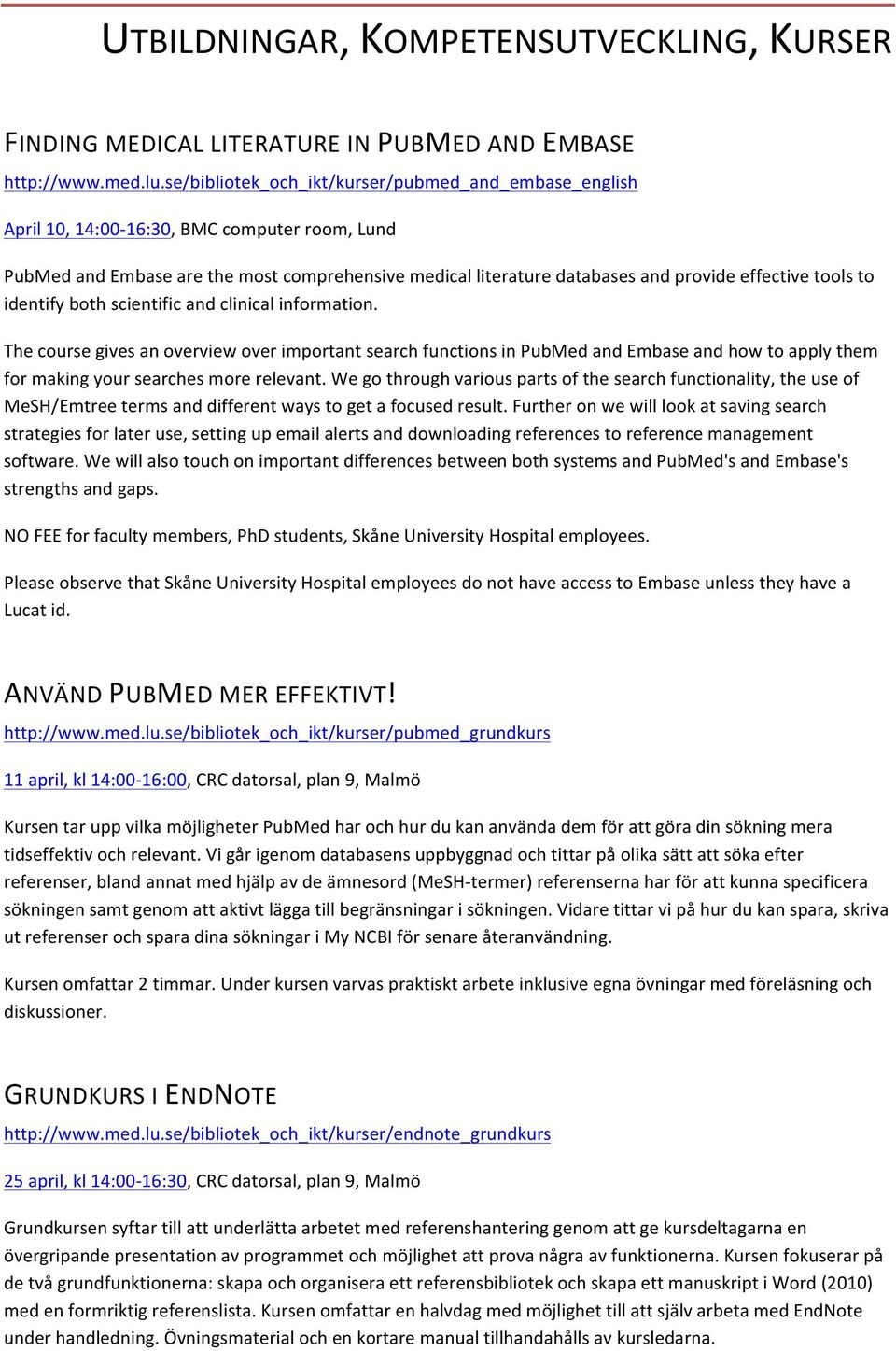 tools to identify both scientific and clinical information.