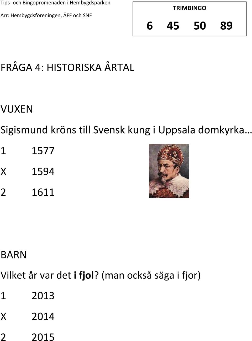 domkyrka 1 1577 1594 2 1611 Vilket år var det