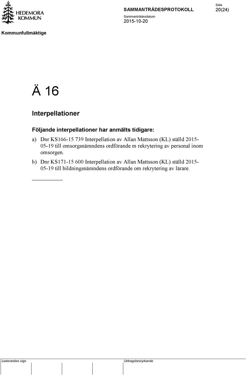 till omsorgsnämndens ordförande m rekrytering av personal inom omsorgen.
