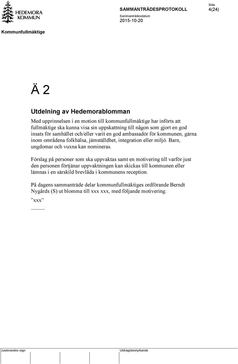 Barn, ungdomar och vuxna kan nomineras.