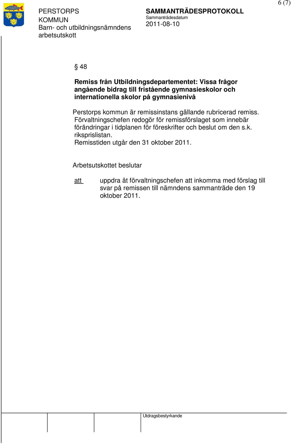 Förvaltningschefen redogör för remissförslaget som innebär förändringar i tidplanen för föreskrifter och beslut om den s.k. riksprislistan.