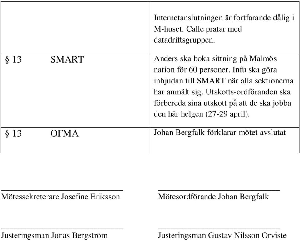 Infu ska göra inbjudan till SMART när alla sektionerna har anmält sig.