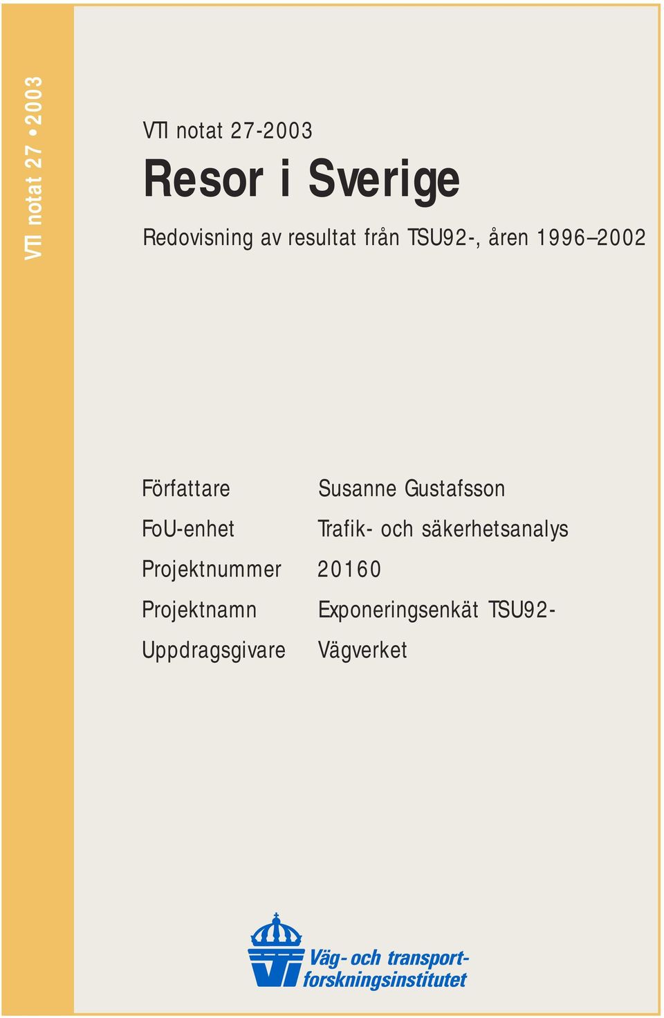 Susanne Gustafsson FoU-enhet Trafik- och säkerhetsanalys