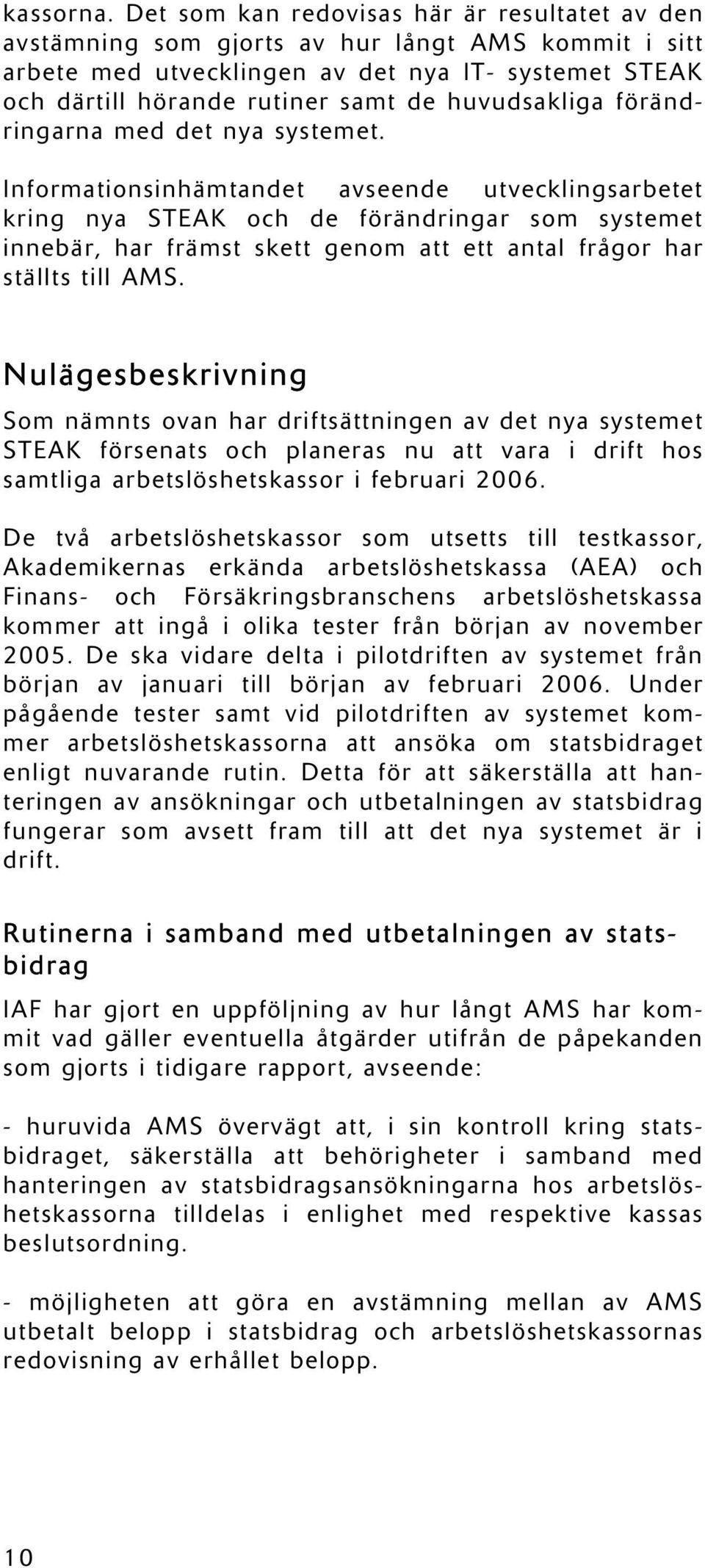 huvudsakliga förändringarna med det nya systemet.