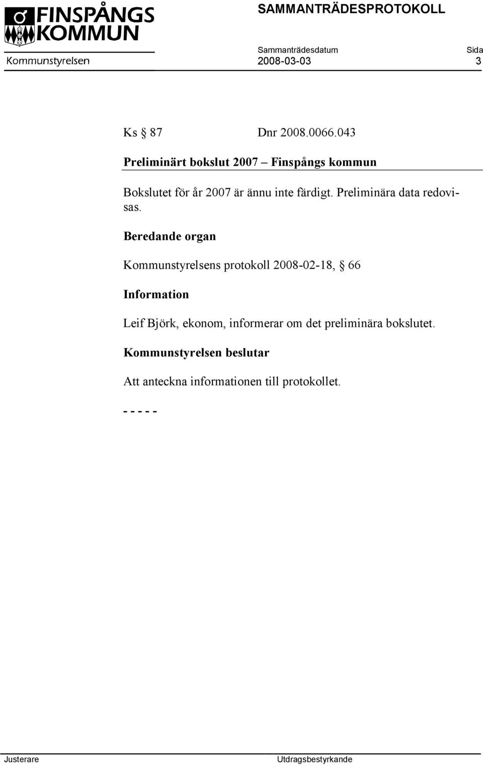 Preliminära data redovisas.
