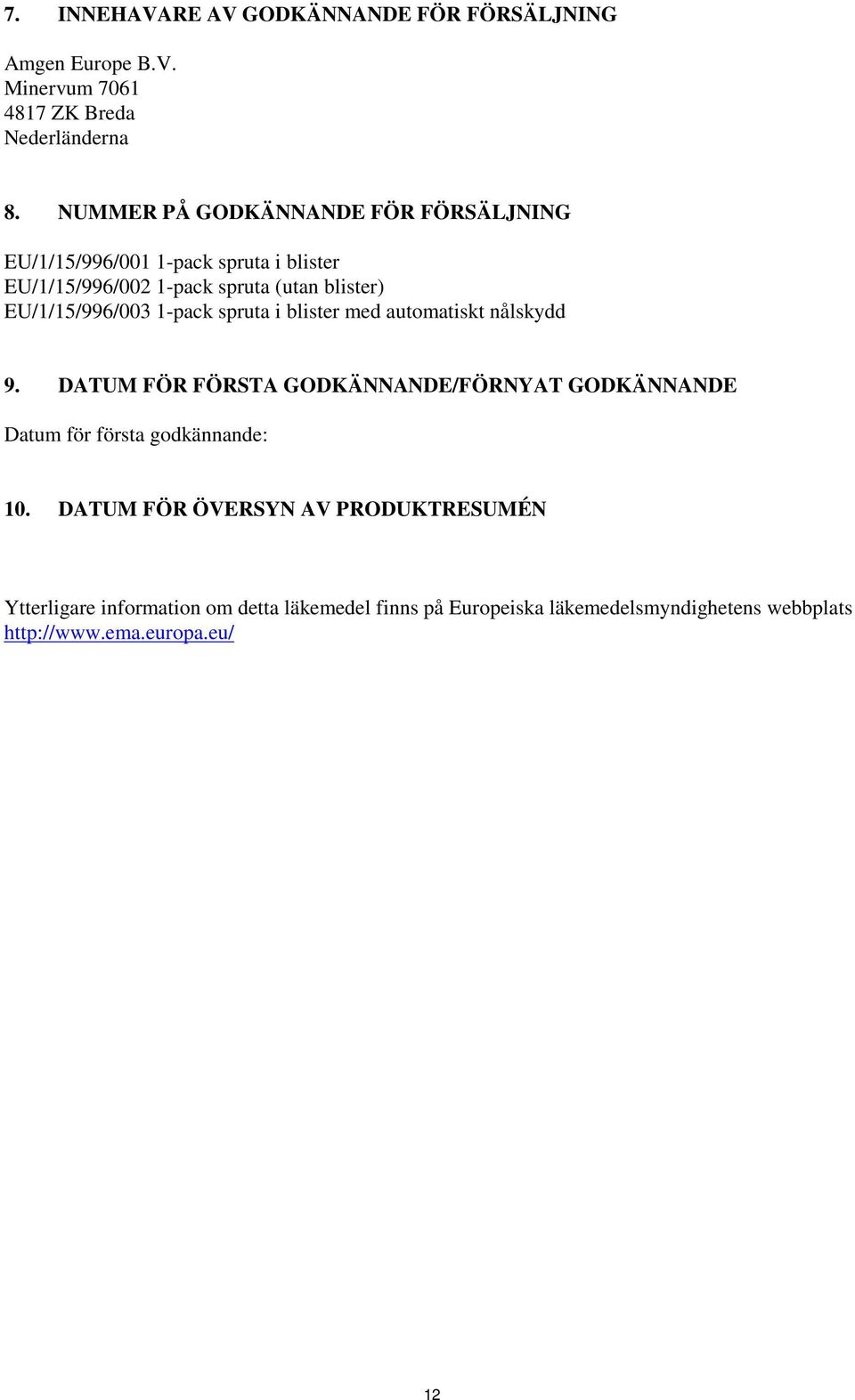 EU/1/15/996/003 1-pack spruta i blister med automatiskt nålskydd 9.