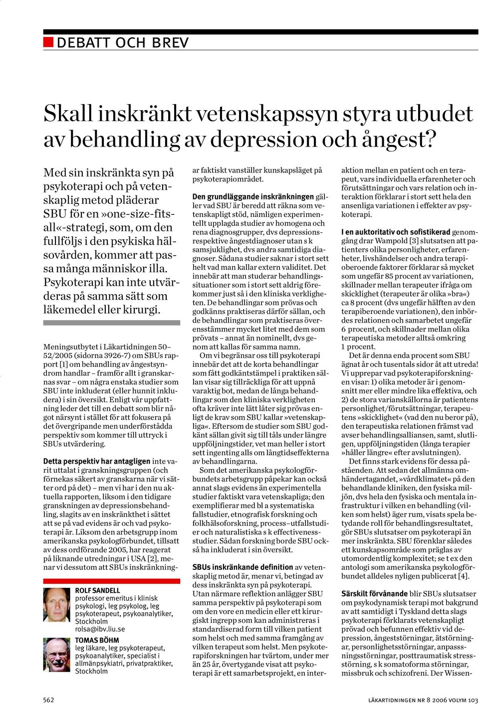 Psykoterapi kan inte utvärderas på samma sätt som läkemedel eller kirurgi.