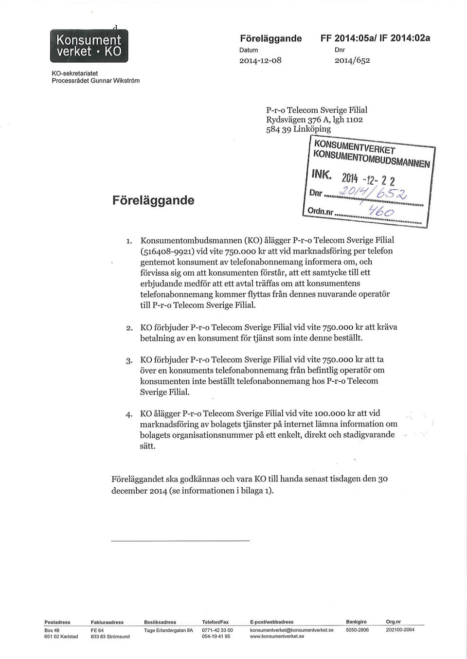 000 kr att vid marknadsföring per telefon gentemot konsument av telefonabonnemang informera om, och förvissa sig om att konsumenten förstår, att ett samtycke till ett erbjudande medför att ett avtal