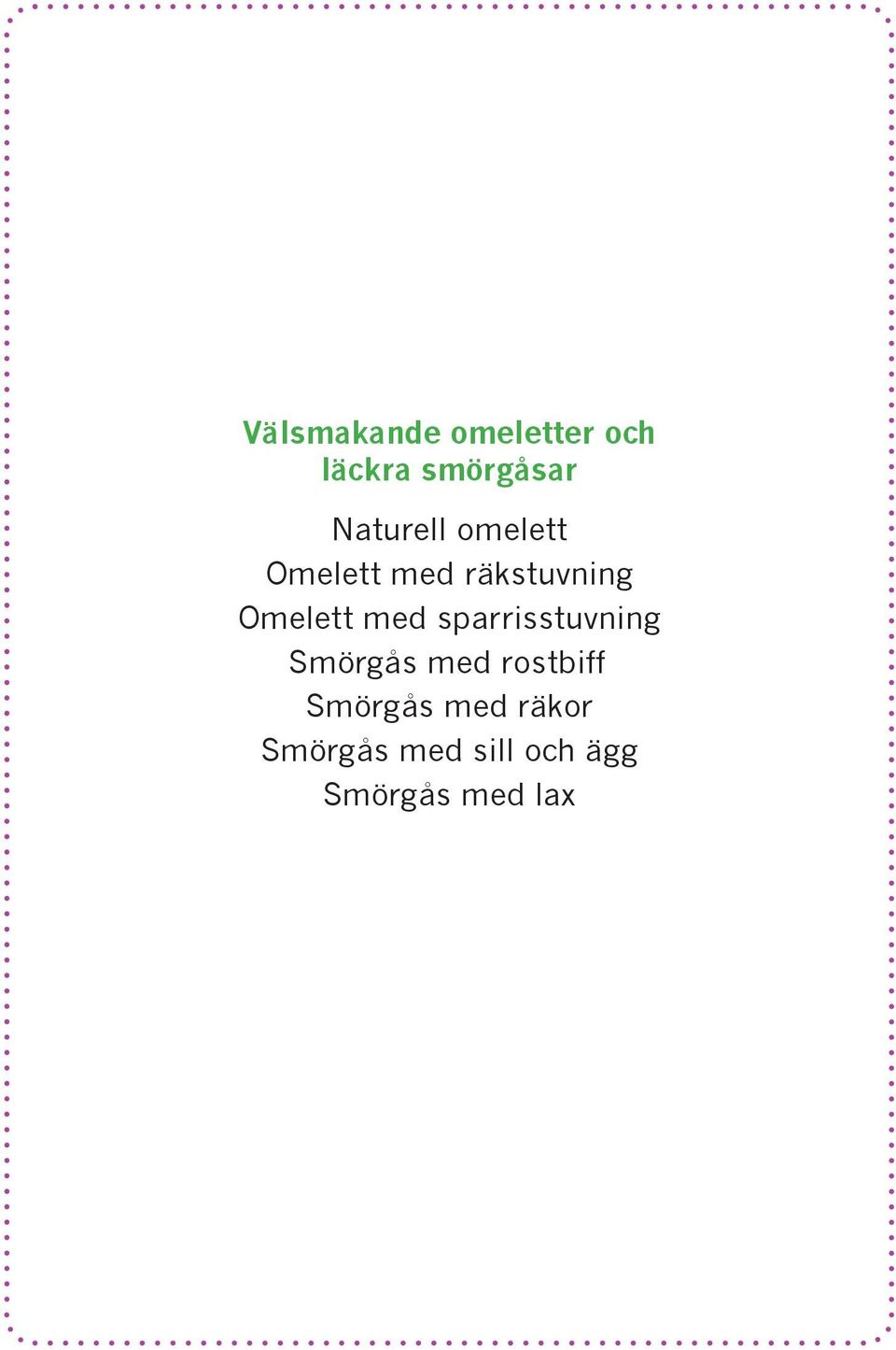 Omelett med sparrisstuvning Smörgås med