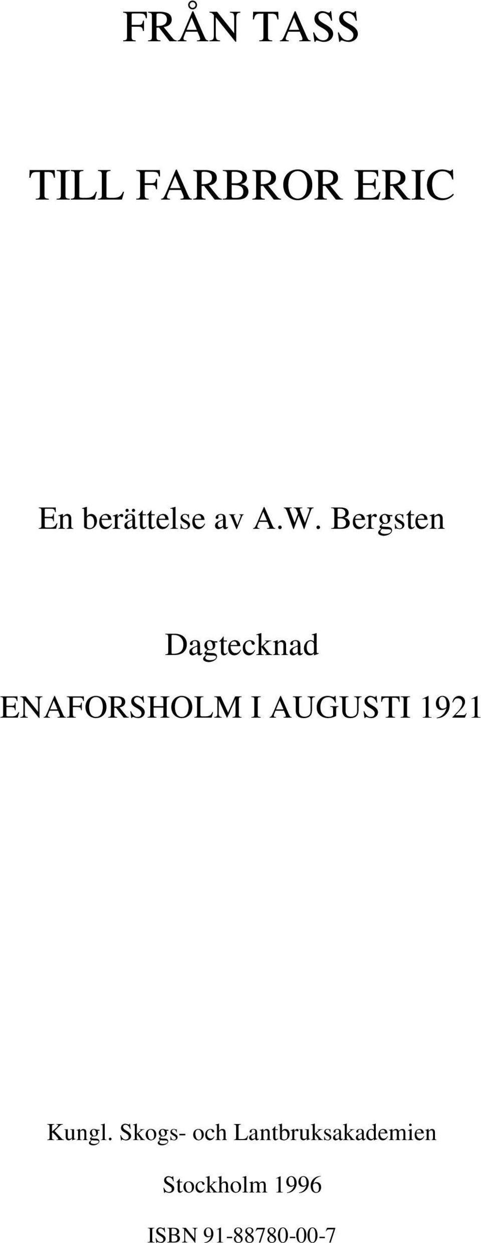 Bergsten Dagtecknad ENAFORSHOLM I AUGUSTI