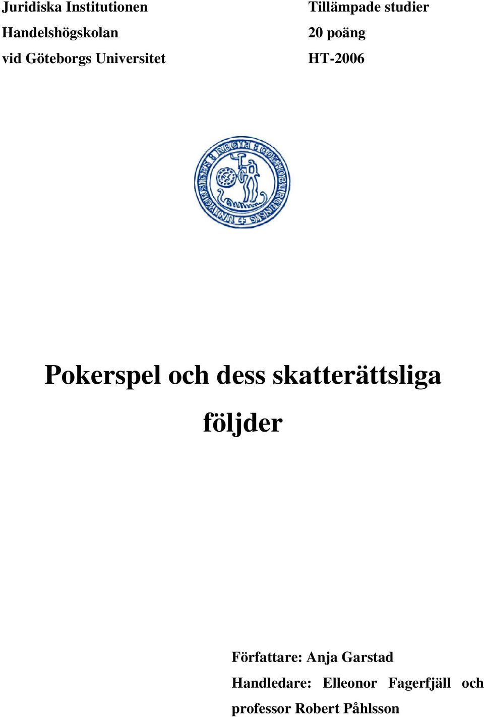 och dess skatterättsliga följder Författare: Anja Garstad