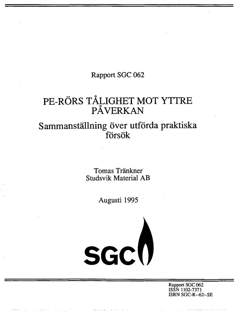 försök Tomas Tränkner Studsvik Material AB Augusti
