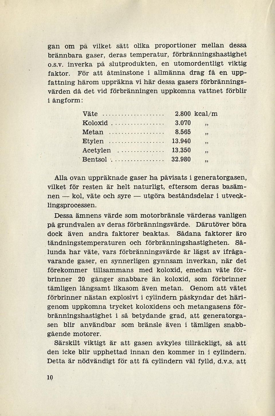 070 Metan 8.565 Etylen 13.940 Acetylen 13.350 Bentsol 32.
