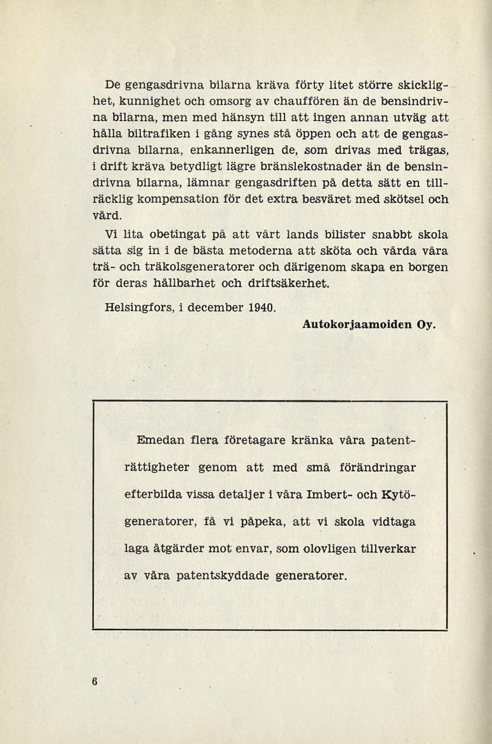 en tillräcklig kompensation för det extra besväret med skötsel och vård.