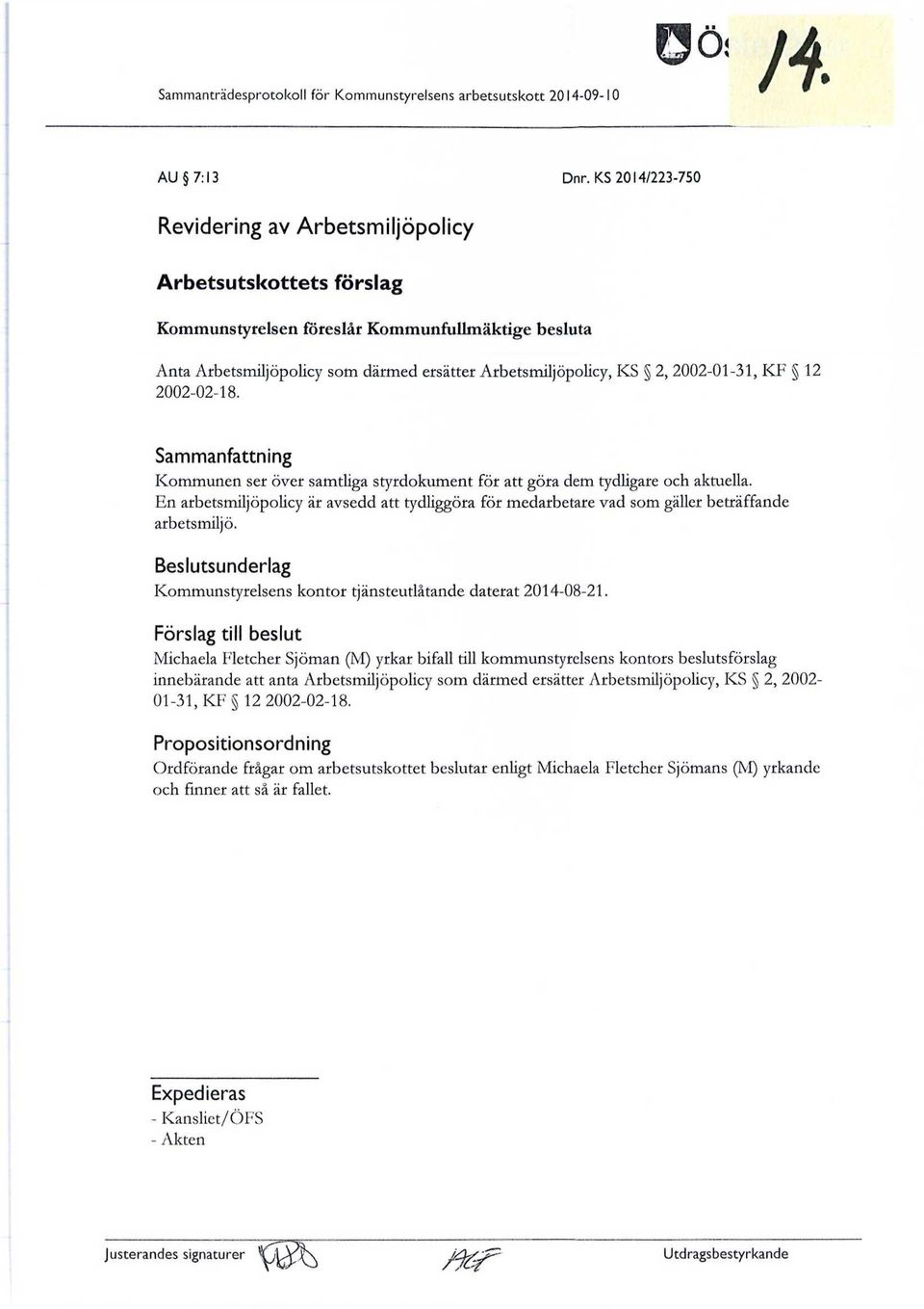 2002-01-31, KF 12 2002-02-18. Sammanfattning Kommunen ser över samtliga styrdokument för att göra dem tydligare och aktuella.