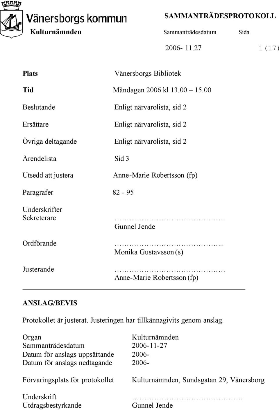 Robertsson (fp) Paragrafer 82-95 Underskrifter Sekreterare Ordförande Gunnel Jende.