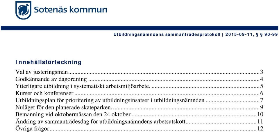 .. 6 Utbildningsplan för prioritering av utbildningsinsatser i utbildningsnämnden.