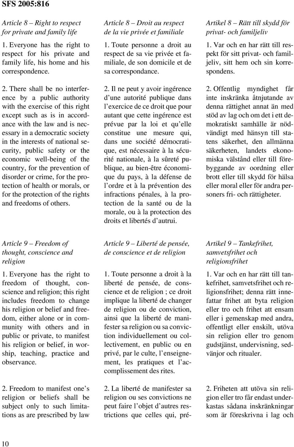 security, public safety or the economic well-being of the country, for the prevention of disorder or crime, for the protection of health or morals, or for the protection of the rights and freedoms of