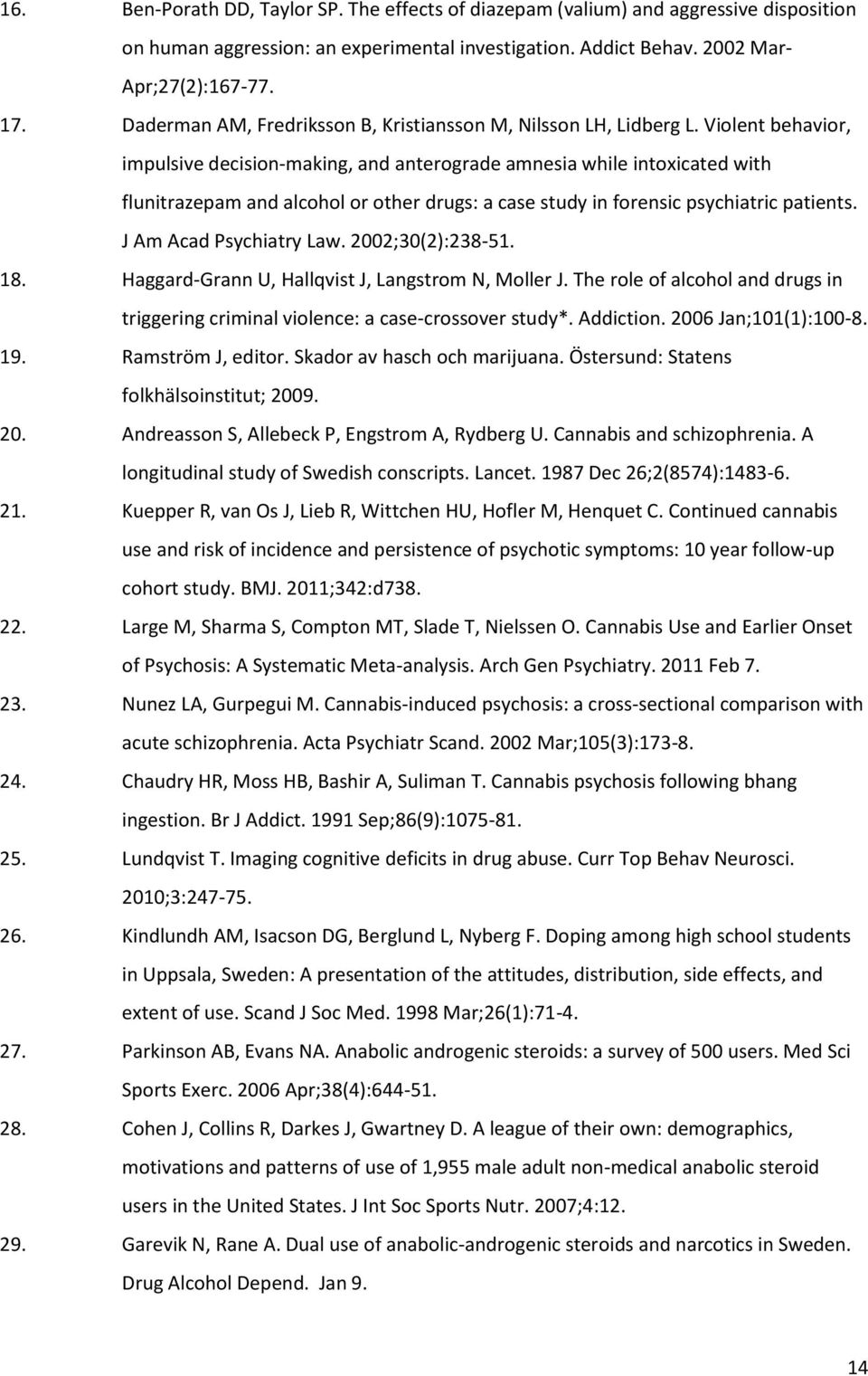 Violent behavior, impulsive decision-making, and anterograde amnesia while intoxicated with flunitrazepam and alcohol or other drugs: a case study in forensic psychiatric patients.