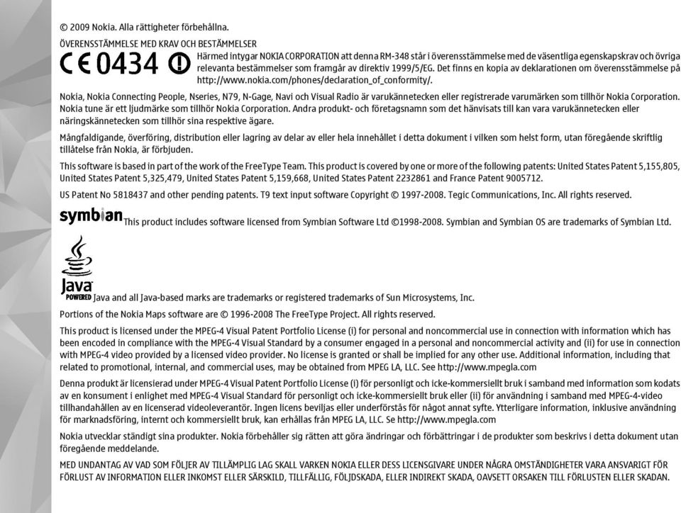 direktiv 1999/5/EG. Det finns en kopia av deklarationen om överensstämmelse på http://www.nokia.com/phones/declaration_of_conformity/.