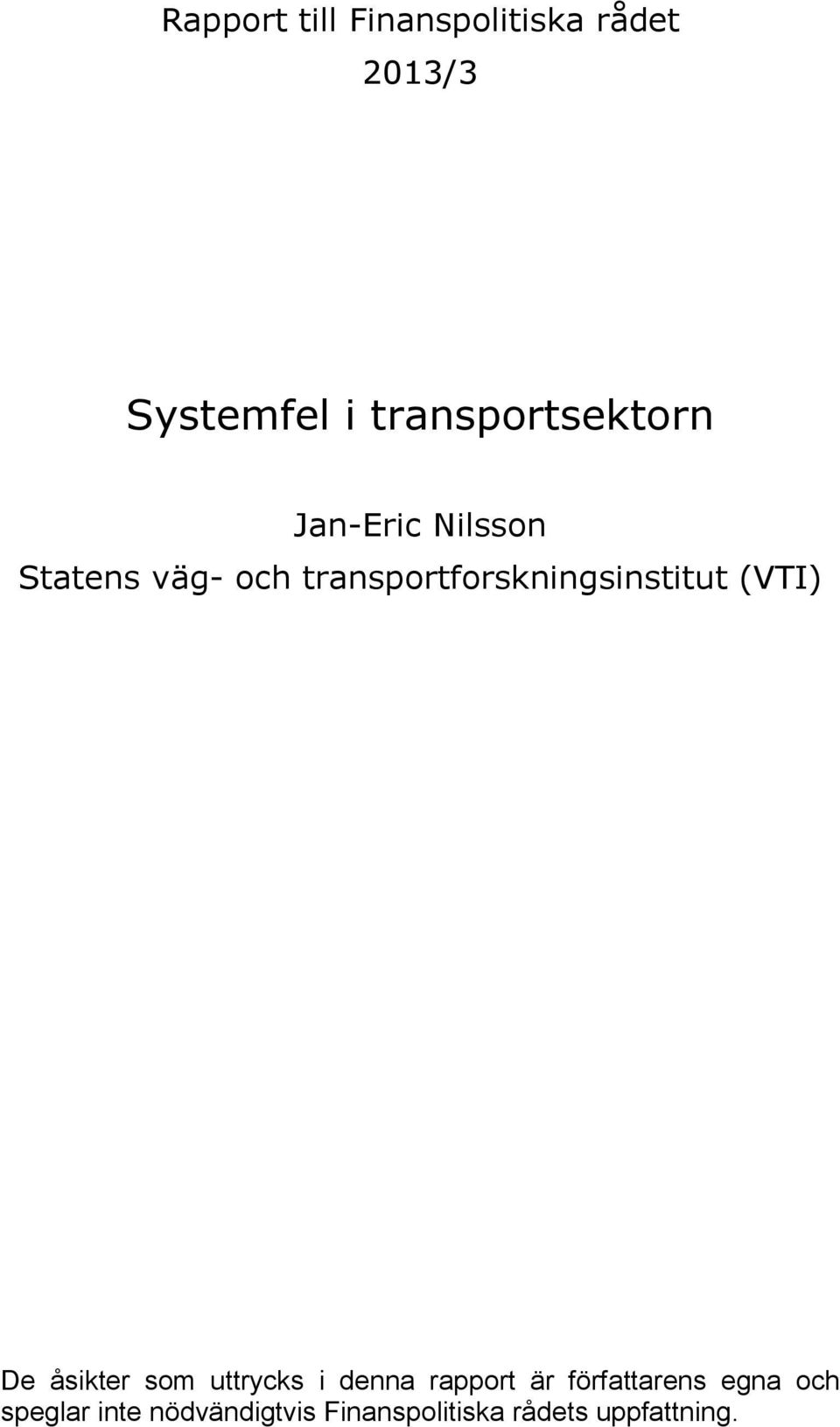 transportforskningsinstitut (VTI) De åsikter som uttrycks i denna