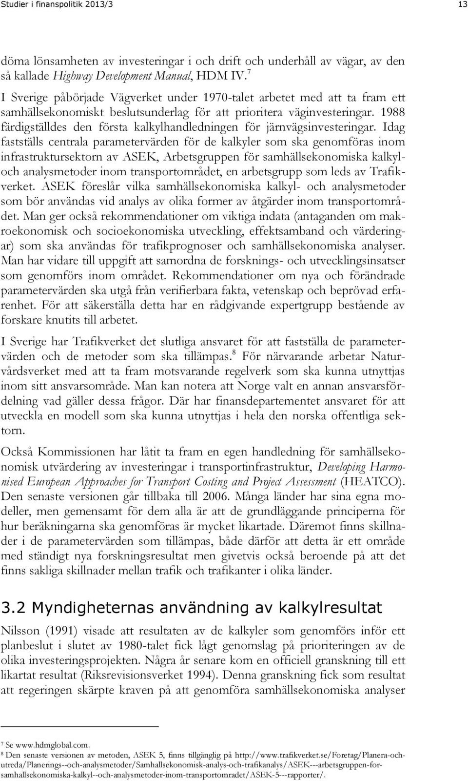 1988 färdigställdes den första kalkylhandledningen för järnvägsinvesteringar.