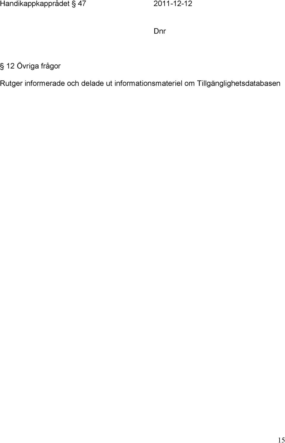 informerade och delade ut