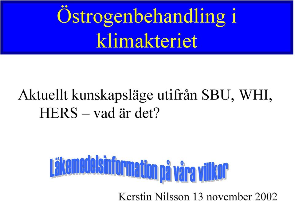 kunskapsläge utifrån SBU, WHI,