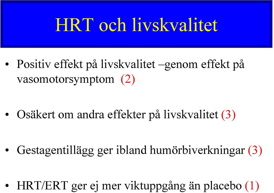 på livskvalitet (3) Gestagentillägg ger ibland