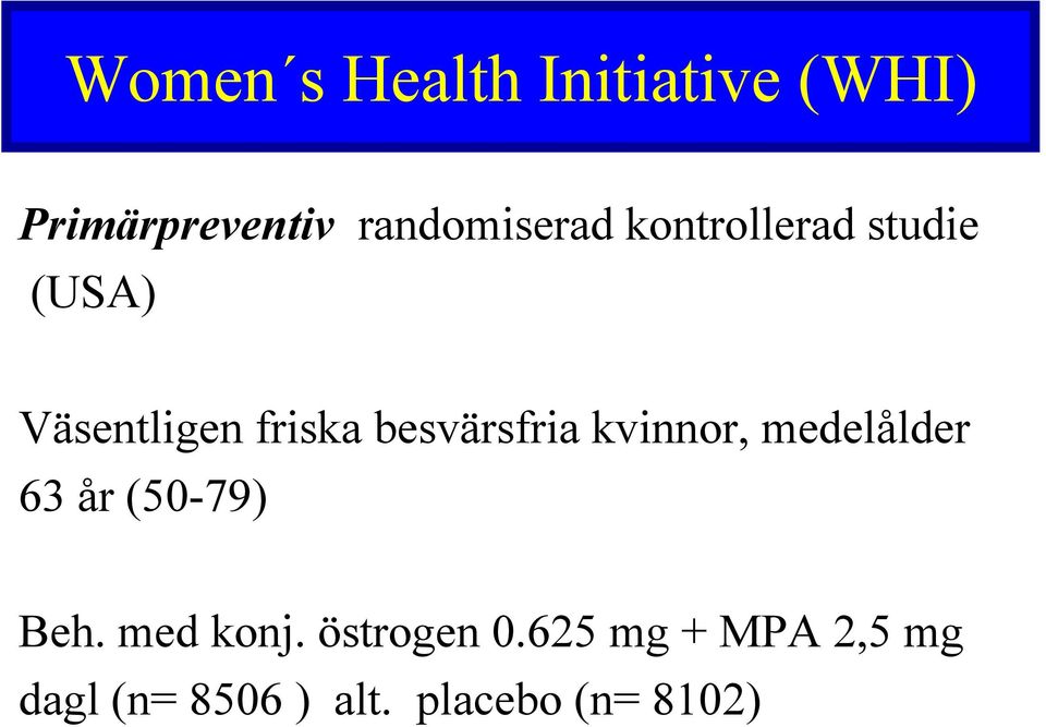 besvärsfria kvinnor, medelålder 63 år (50-79) Beh.