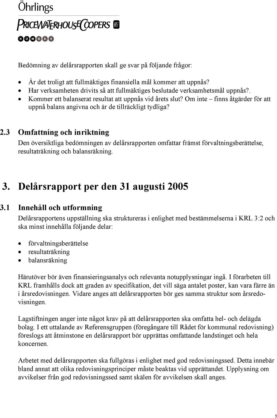 Om inte finns åtgärder för att uppnå balans angivna och är de tillräckligt tydliga? 2.