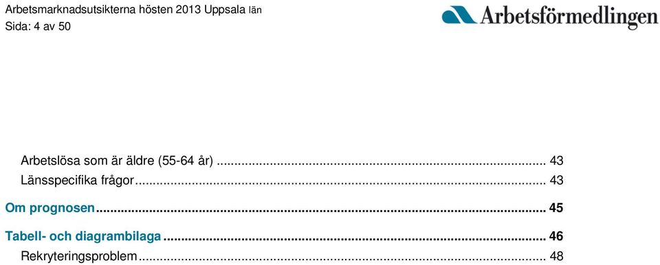 .. 43 Om prognosen.