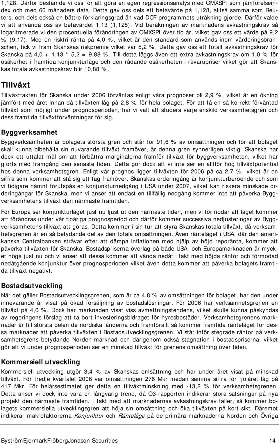 Därför valde vi att använda oss av betavärdet 1,13 (1,128).